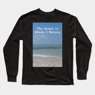 The Ocean is Where I Belong Long Sleeve T-Shirt